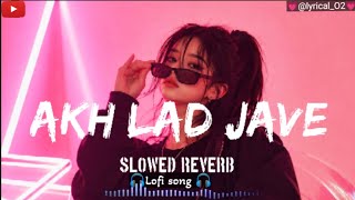 Download lagu Akh Lad Jave - Slowed   Reverb | Lofi Flip | Badshah | Asees Kaur | Loveyatri mp3
