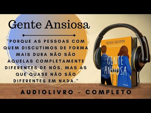 Gente Ansiosa (1)- AUDIOBOOK - AUDIOLIVRO - CAPÍTULO 1 a 24