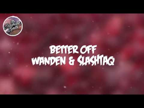 Wanden & Slashtaq - Better Off [Lyrics]