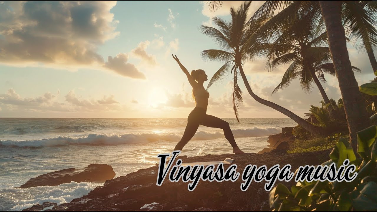 Vinyasa Yoga Music – Dynamic Flow Ambient for Movement, Breath & Focus