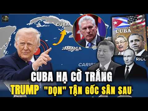 Donald Trump Khuất Phục La Habana Không Cần Nổ Súng: Cuba Hạ Cờ Trắng