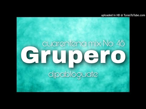 Cuarentena Mix 48 - Cumbia Grupera Dj Pablo Guate 2020