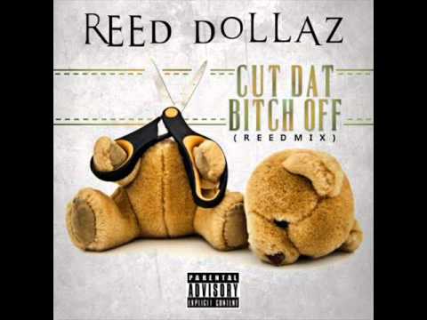 Reed Dollaz - Cut Dat Bitch Off #ReedMix