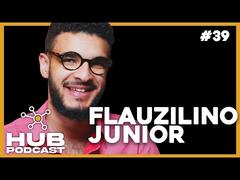 FLAUZILINO JR I HUB Podcast - EP 39