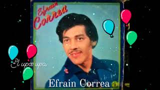 Efrain Correa.                                                                           El upa upa