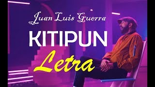 Kitipun ~Juan Luis Guerra (LETRA)