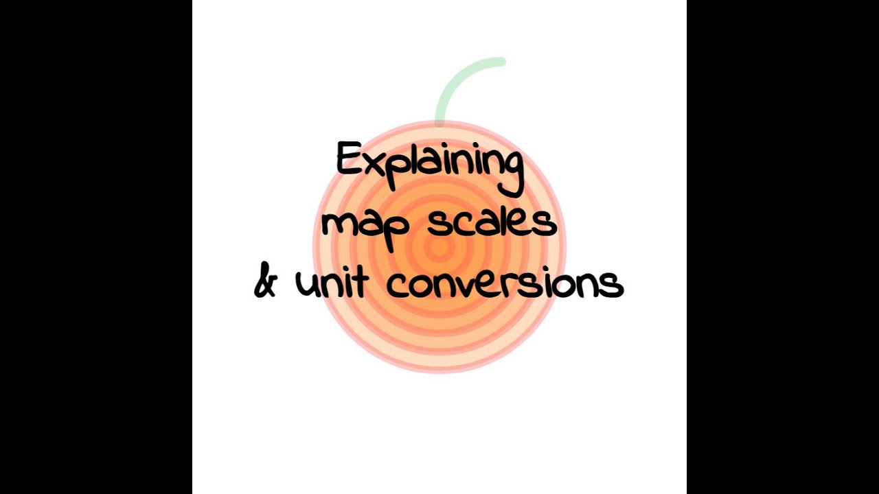 Explaining map scales + unit conversion