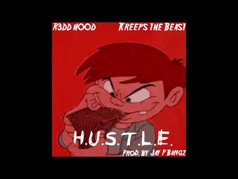 H.U.S.T.L.E  R3dd Hood X Kreeps The Beast (Prod. by Jay P Bangz)