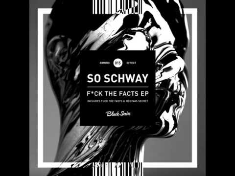 So Schway - Fuck The Facts EP (Domino Effect Recordings)