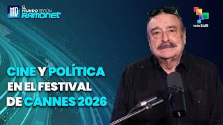 Cine y política en el Festival de Cannes 2026 | El Mundo Según Ramonet
