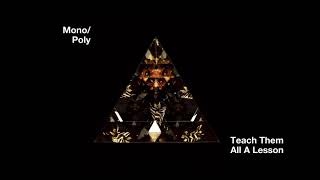 Mono/Poly - "Teach you all a Lesson" (Official audio)