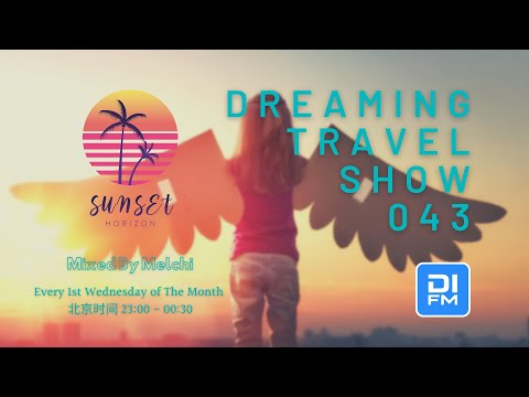 Melchi@DI.FM - Dreaming Travel Show 043 (Continuous Mix)