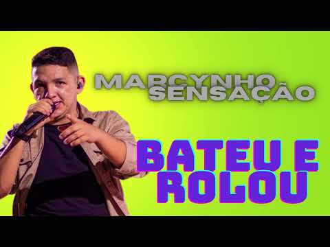 Marcynho Sensasção - Bateu e Rolou