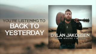 Dylan Jakobsen - Back to Yesterday (Audio)