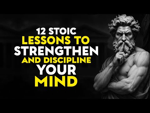 12 Stoic Lessons to Strengthen and Discipline Your Mind | STOIC PHILOSOPHY