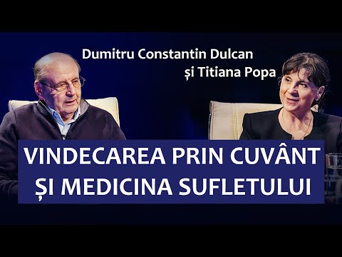 Prof. C-tin Dulcan: Vindecarea prin Cuvânt și Medicina Sufletului (împreună cu Titiana Popa)