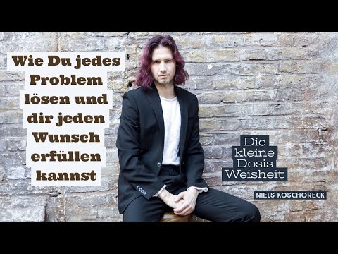 Wie Du jedes Problem lösen und dir jeden Wunsch erfüllen kannst