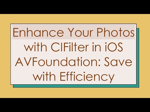 Enhance Your Photos with CIFilter in iOS AVFoundation: Save with Efficiency