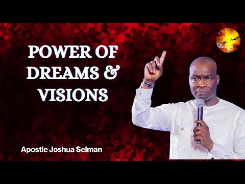 THE POWER OF DREAMS AND VISIONS WHEN YOU BEGIN TO SEE ||APOSTLE JOSHUA SELMAN