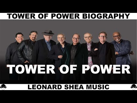 TOWER OF POWER BIOGRAPHY - AMERICAN BAND AND HORN SECTION - LEONARD SHEA MUSIC
