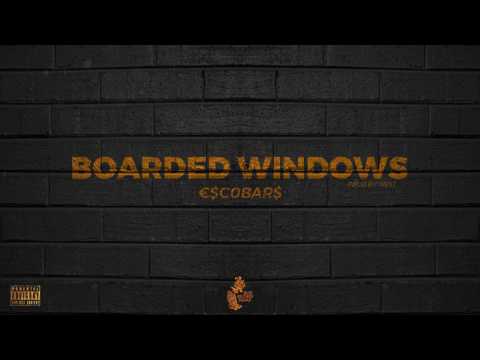 ESCOBARS - Boarded Windows (Prod By West)