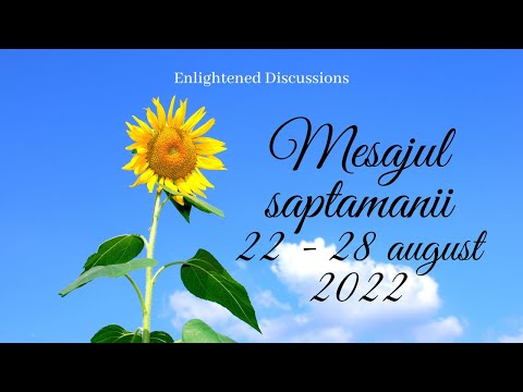 Mesajul saptamanii 22 - 28 august 2022