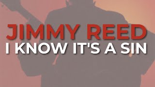 Jimmy Reed - I Know It's A Sin (Official Audio)