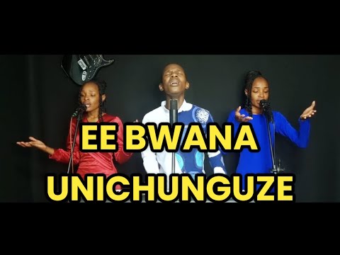 Ee BWANA UNICHUNGUZE AND MBELE ZAKO TUNAINAMA SISI TUNAKUABUDU