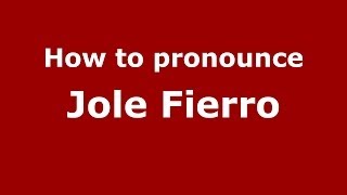 How to pronounce Jole Fierro