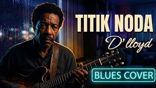 Download lagu D'Lloyd - Titik Noda - Blues Cover | Tembang Kenangan Nostalgia 70an mp3