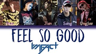 IMFACT (임팩트) - Feel So Good | Han/Rom/Eng | Color Coded Lyrics |