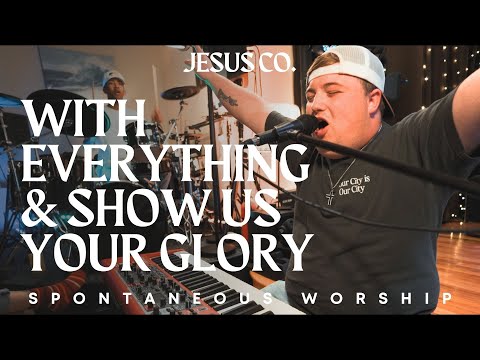 With Everything & Show Us Your Glory | Spontaneous Worship from JesusCo Live At Home 02 - 3/31/23