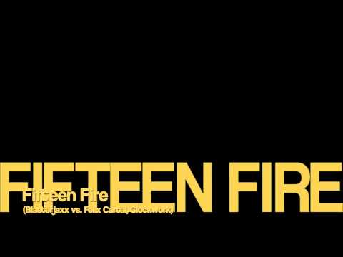 Fifteen Fire (Blasterjaxx Vs Felix Cartal, Clockwork)