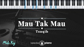 Download lagu Mau Tak Mau - Tsaqib   | KARAOKE PIANO - MALE KEY mp3