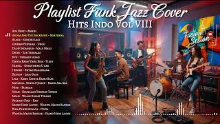 Download lagu Fusion Funk Jazz Cover Hits Indonesia | Playlist Jazz Pop Indonesia Terbaik VOL VIII mp3