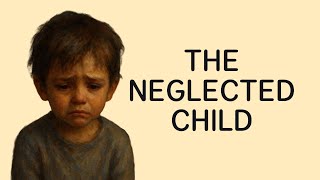 The Psychology Of The Neglected Child