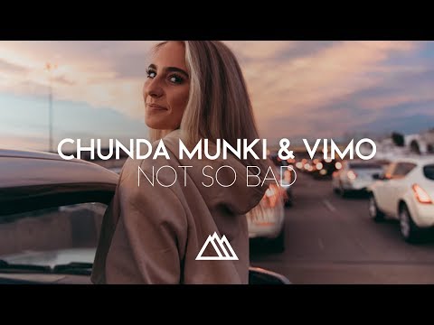 Chunda Munki & VIMO - Not So Bad (Original Mix)