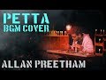 Petta BGM Cover AllanPreetham