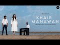 Khair Manawan | A Monsoon Story | Deepanshi | Aviral | Arjit | Shivam