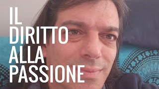 IL DIRITTO ALLA PASSIONE