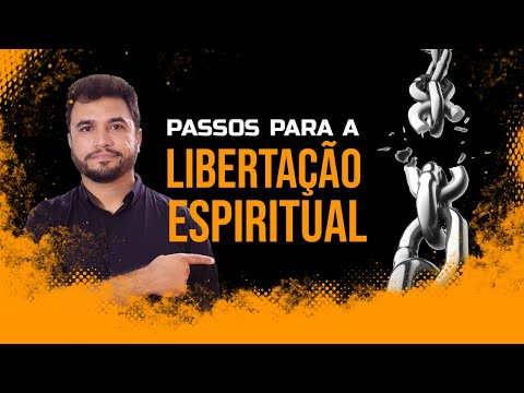 PASSOS PARA A LIBERTAÇÃO ESPIRITUAL - Pastor André Luiz