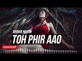 Toh Phir Aao Awarapan Remix KSW Mustafa Zahid Emraan Hashmi Trending GrooveNation