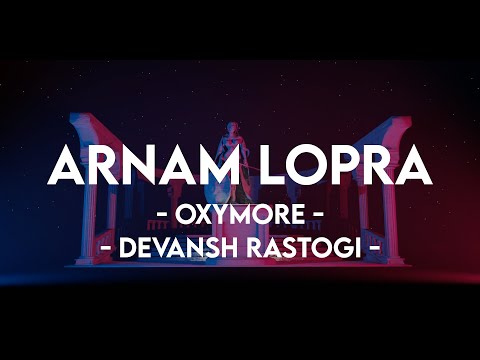 Oxymore & Devansh Rastogi - Arnam Lopra