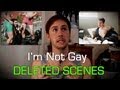 "I'm Not Gay" - DELETED SCENES and MORE ...