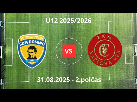 U12 -  SDM Domino - FKM Karlova Ves - 2.polčas 31.08.2025