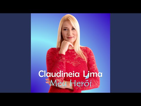 Meu Herói - Claudineia Lima