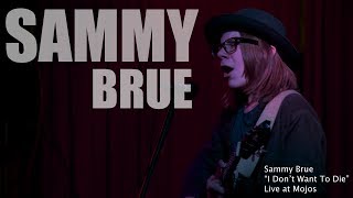 Sammy Brue - I Don't Want To Die - Live at Mojos