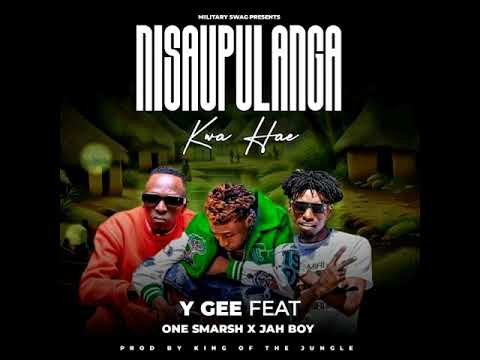 Y Gee ft One Smarsh Jah Boy Nisaupulanga Kwa Hae