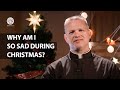Why Am I So Sad During Christmas Fr Chris Alar Good Tidings