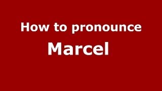 How to pronounce Marcel 